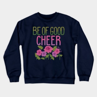 Be Of Good Cheer Crewneck Sweatshirt